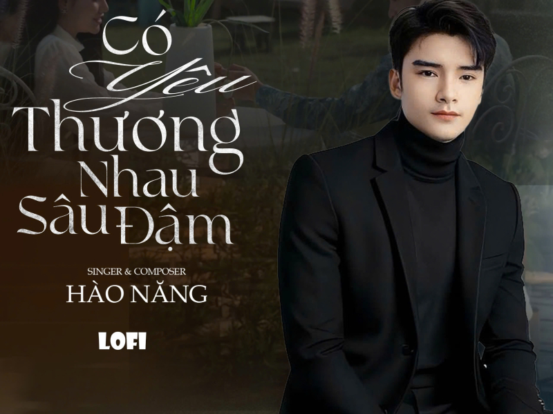 Có Yêu Thương Nhau Sâu Đậm (Lofi) (Single)