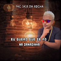 Eu Quero Que Se Fo na Danadinha (Single)