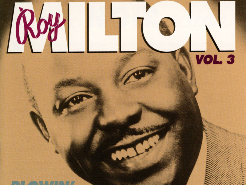 Roy Milton Vol. 3: Blowin' With Roy