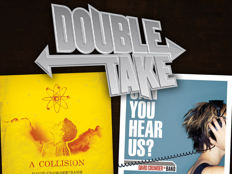 Double Take: David Crowder*Band