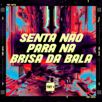 Senta Não Para, na Brisa da Bala (Single)