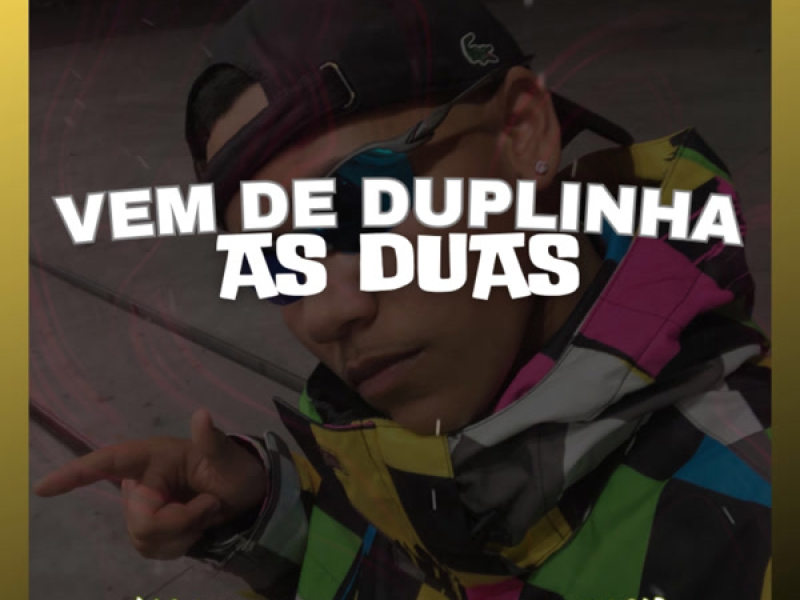 VEM DE DUPLINHA AS DUAS (Single)
