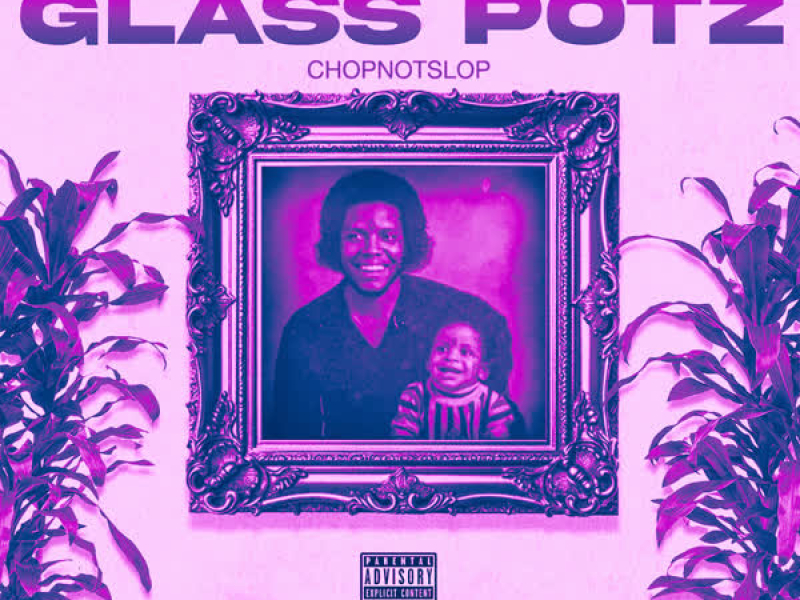 Glass Potz (ChopNotSlop)