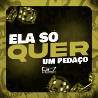 Ela só Quer Um Pedaço (Single)