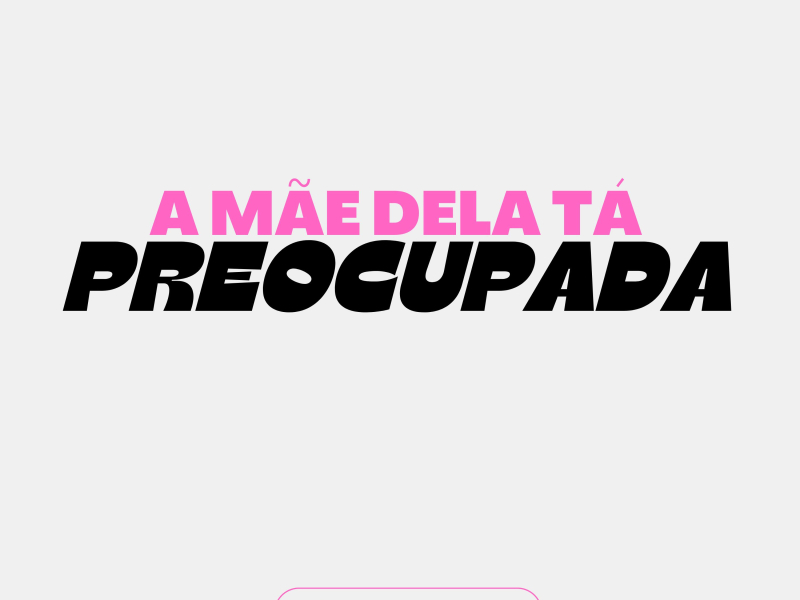 A Mãe Dela Tá Preocupada (Single)