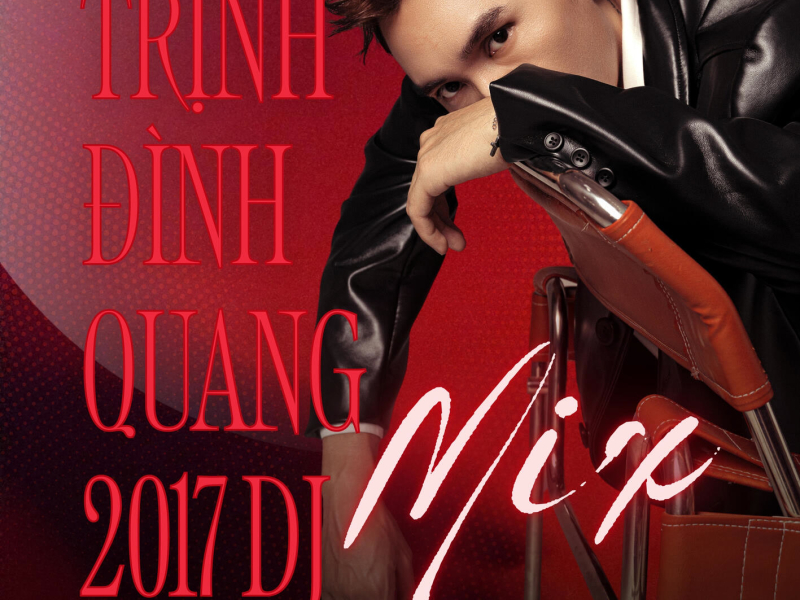 Trịnh Đình Quang 2017 DJ Mix (EP)