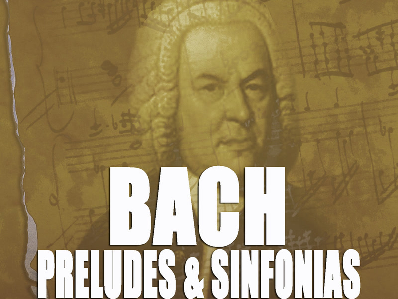 J.S. Bach: Preludes and Sinfonias