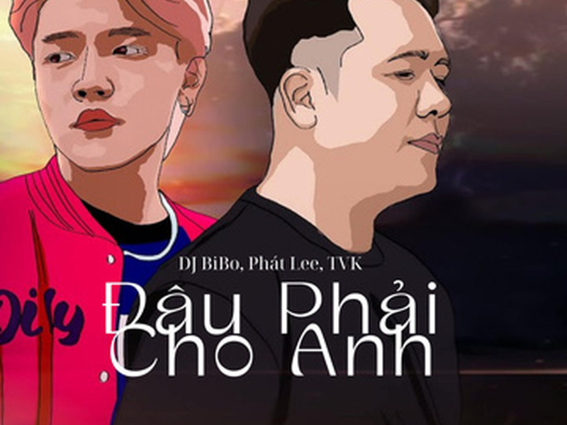 Đâu Phải Cho Anh (DJ Bibo Remix) (Single)