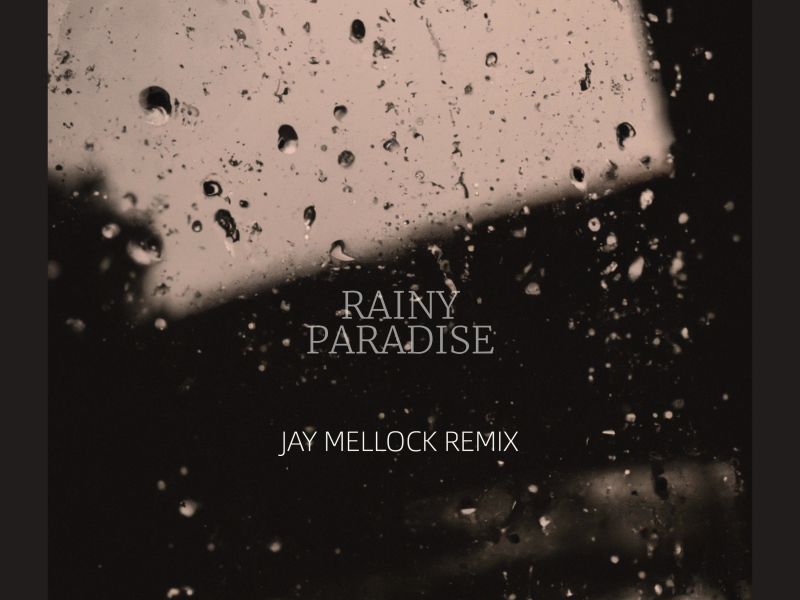 Rainy Paradise (Jay Mellock remix) (Single)