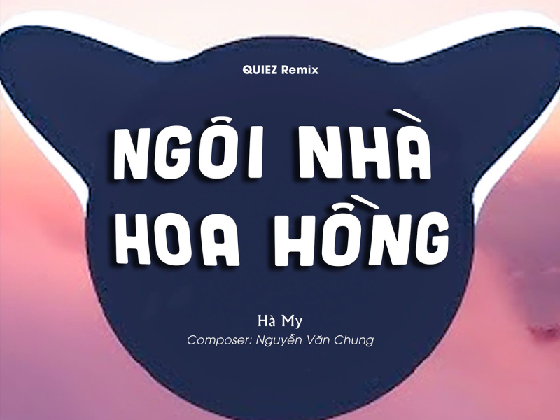 Ngôi Nhà Hoa Hồng (QUIEZ Remix) (Single)