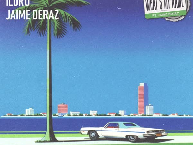 What's My Name (feat. Jaime Deraz) (Single)