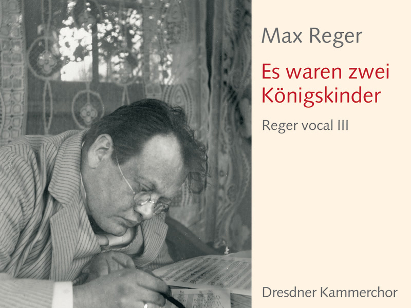 Max Reger: Es waren zwei Königskinder. Volksliedsätze. Reger vocal III