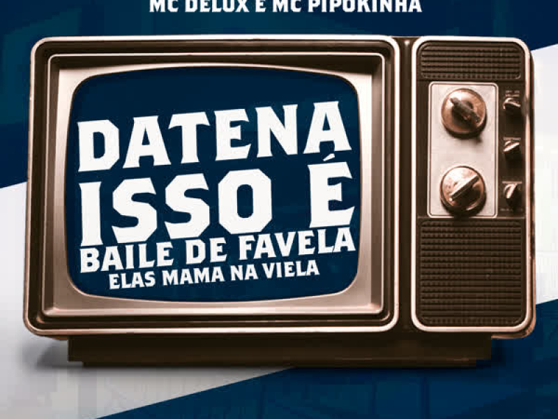 DATENA ISSO É BAILE DE FAVELA ELAS MAMA NA VIELA (Single)