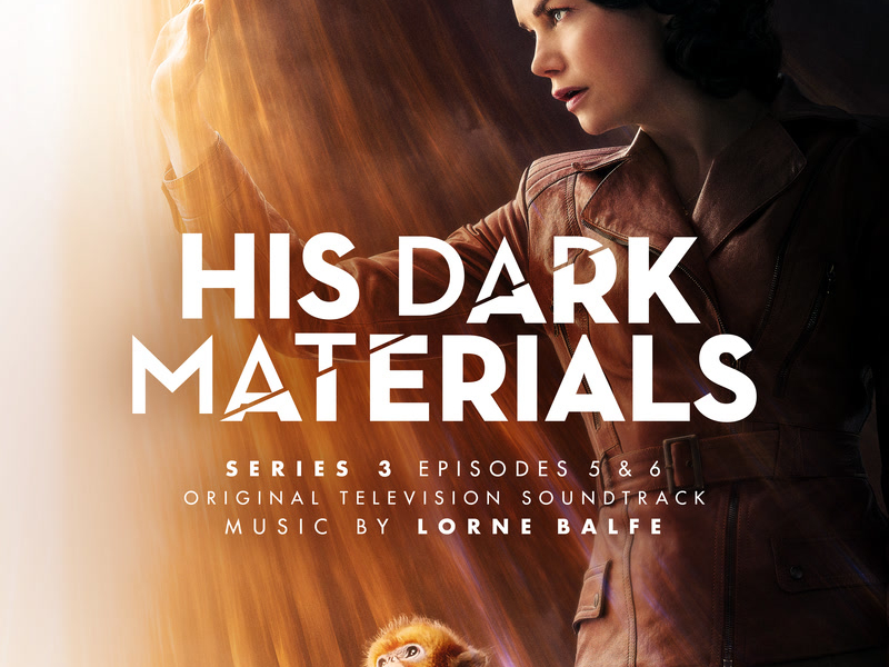 His Dark Materials Series 3: Episodes 5 & 6 (Original Television Soundtrack)