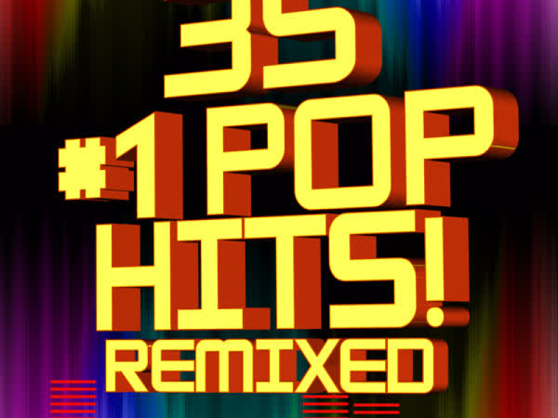 35 #1 Pop Hits! Remixed