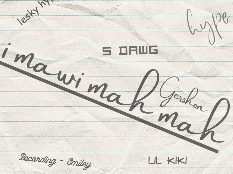 I mawi mah mah (feat. Gershon, S Dawg & Lil Kiki) (Single)