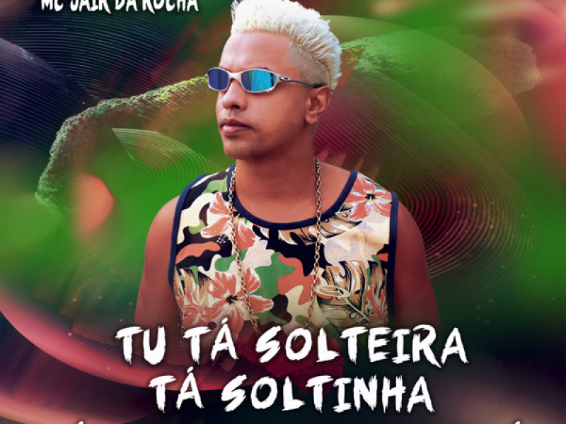 Tu Tá Solteira Tá Soltinha Tá na Pista Vamos Lá (Single)