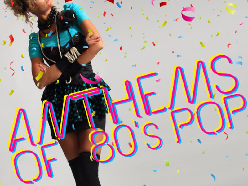 Anthems of 80's Pop