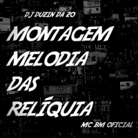 MONTAGEM MELODIA DAS RELÍQUIA (Single)