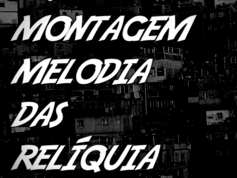 MONTAGEM MELODIA DAS RELÍQUIA (Single)