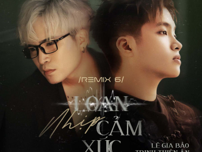 Loạn Nhịp Cảm Xúc (Remix 6) (Single)