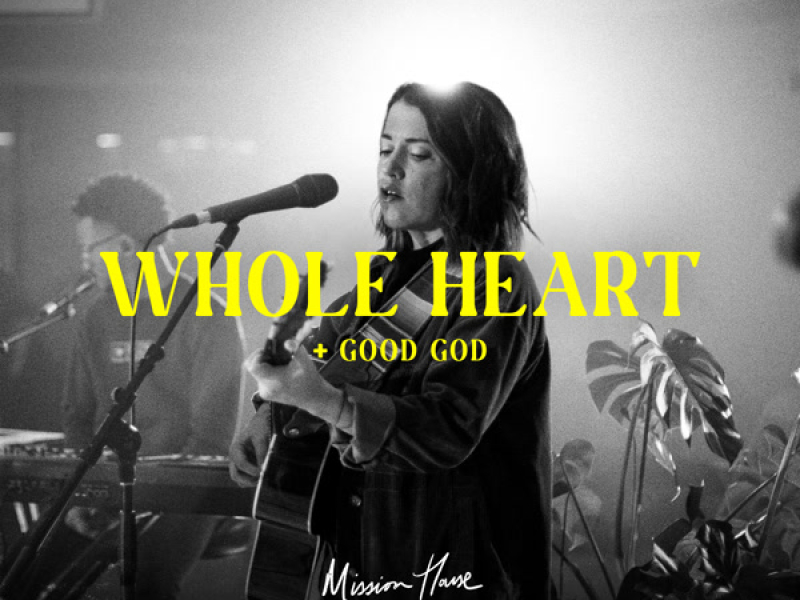 Whole Heart / Good God (Live) (Single)