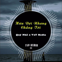 Hứa Đợi Nhưng Chẳng Tới (TVP Remix) (Single)