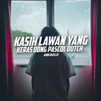 KASIH LAWAN YANG KERAS DONG PASCOL DUTCH (Single)