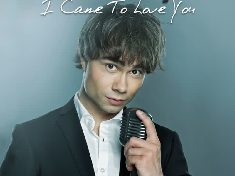 I Came to Love You (Single)