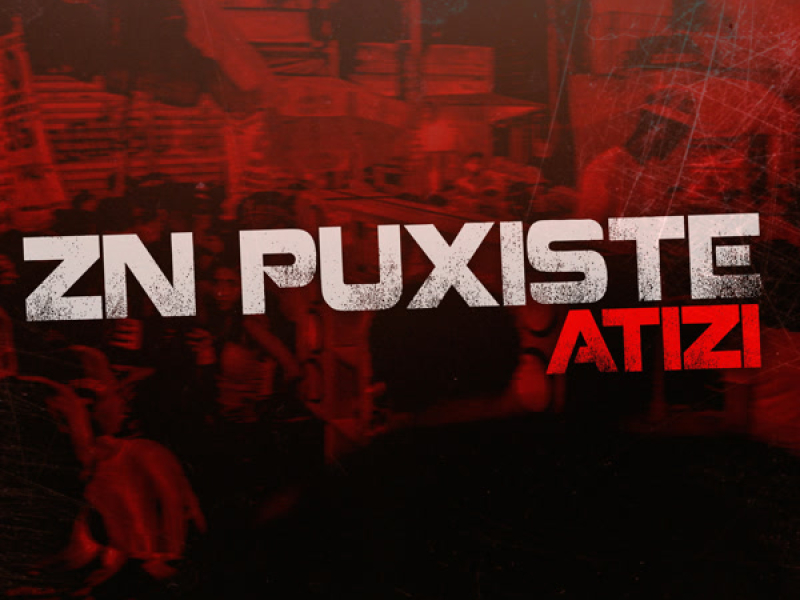 ZN Puxiste Atizi (Single)