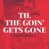 Til the Goin' Gets Gone (Single)