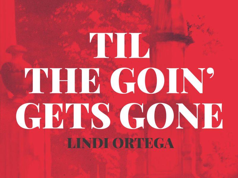 Til the Goin' Gets Gone (Single)