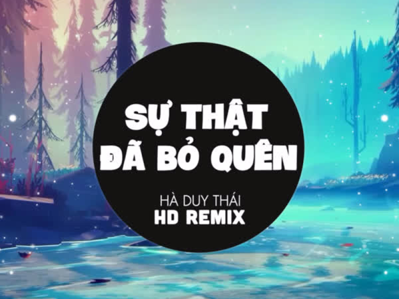 Sự Thật Đã Bỏ Quên (HD Remix) (Single)