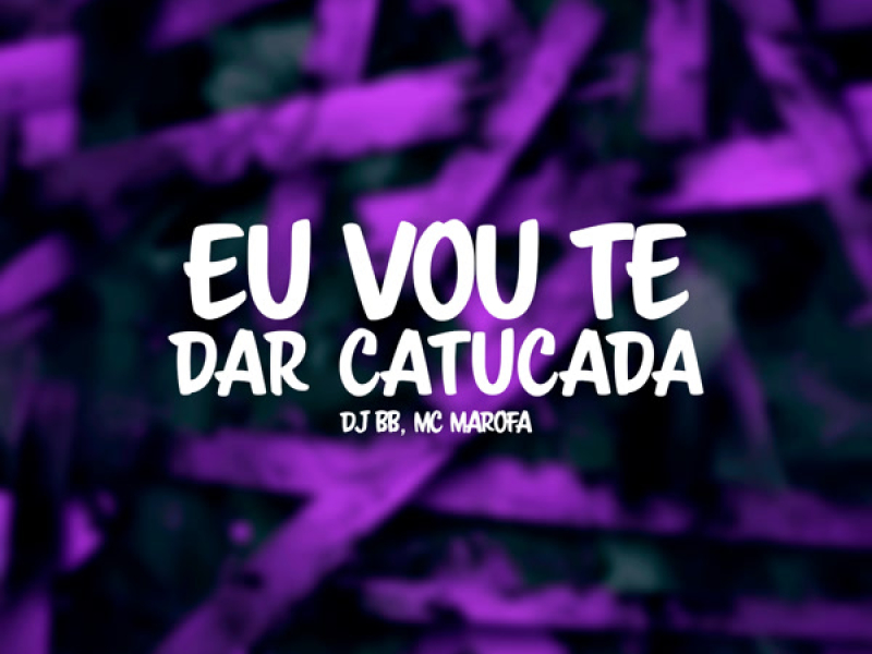 EU VOU TE DAR CATUCADA (Single)