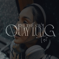 Khi Thế Giới Quay Lưng