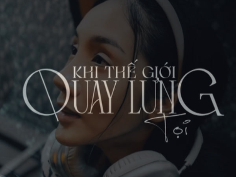 Khi Thế Giới Quay Lưng