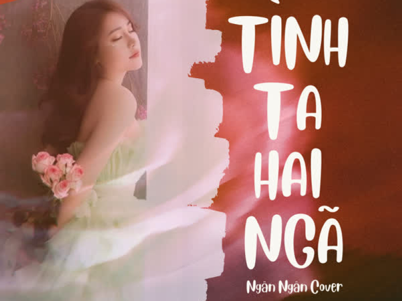 Tình Ta Hai Ngã (Ngân Ngân Cover) (Single)