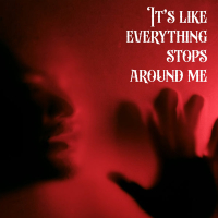 It’s like everything stops around me (Single)