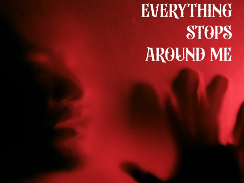 It’s like everything stops around me (Single)