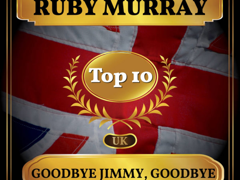 Goodbye Jimmy, Goodbye (UK Chart Top 40 - No. 10) (Single)