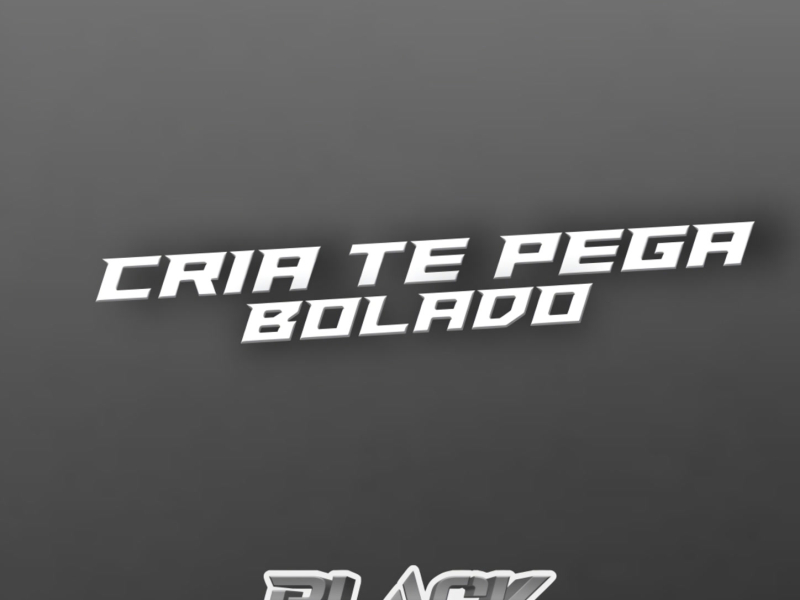 Cria te Pega Bolado (Arrochadeira) (Single)