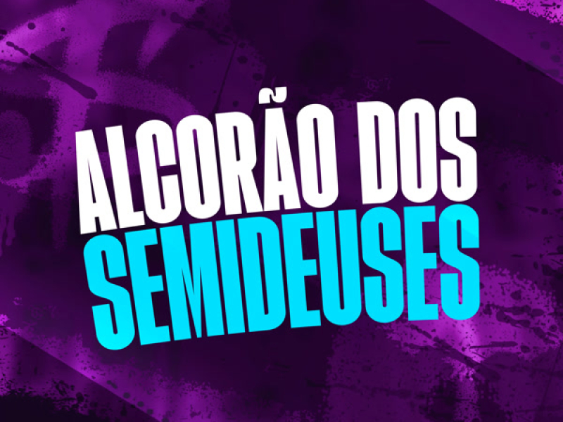 ALCORÃO DOS SEMIDEUSES (Single)