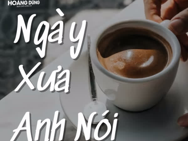 Ngày Xưa Anh Nói