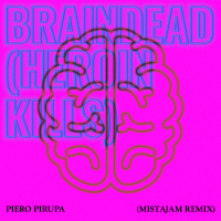 Braindead (Heroin Kills) (MistaJam's Rave Anthem Remix) (Single)