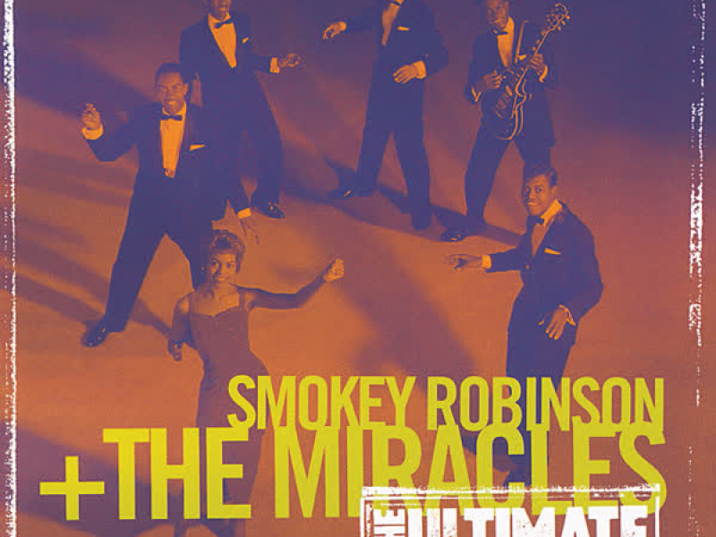 The Ultimate Collection:  Smokey Robinson & The Miracles