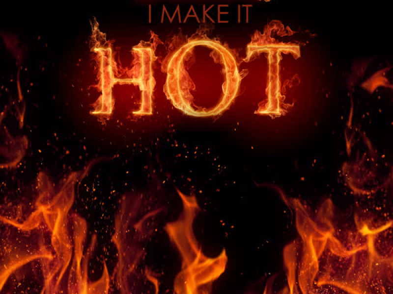 I Make It Hot (Single)