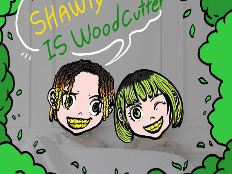 My Shawty is woodcutter (Single)