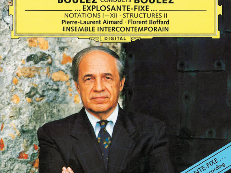 Boulez conducts Boulez - ...explosante-fixe...; Notations I-XII; Structures II