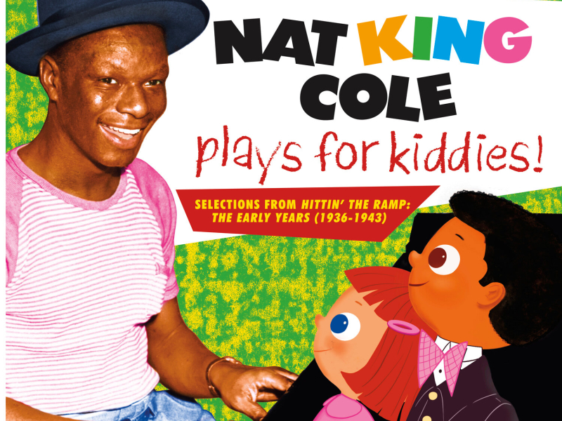 Nat King Cole Plays For Kiddies!:  Selections From 