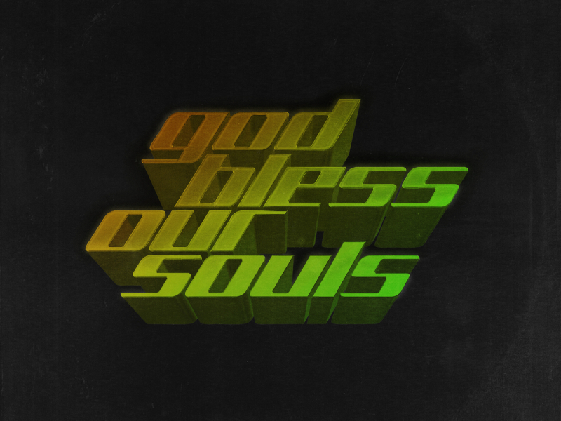 god bless our souls
